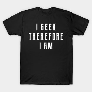 I Geek T-Shirt